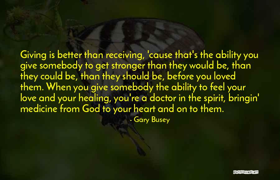 Giving Is Receiving Quotes By Gary Busey Giving Is Receiving Quotes By Gary Busey