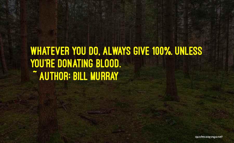 Giving It 100 Percent Quotes By Bill Murray