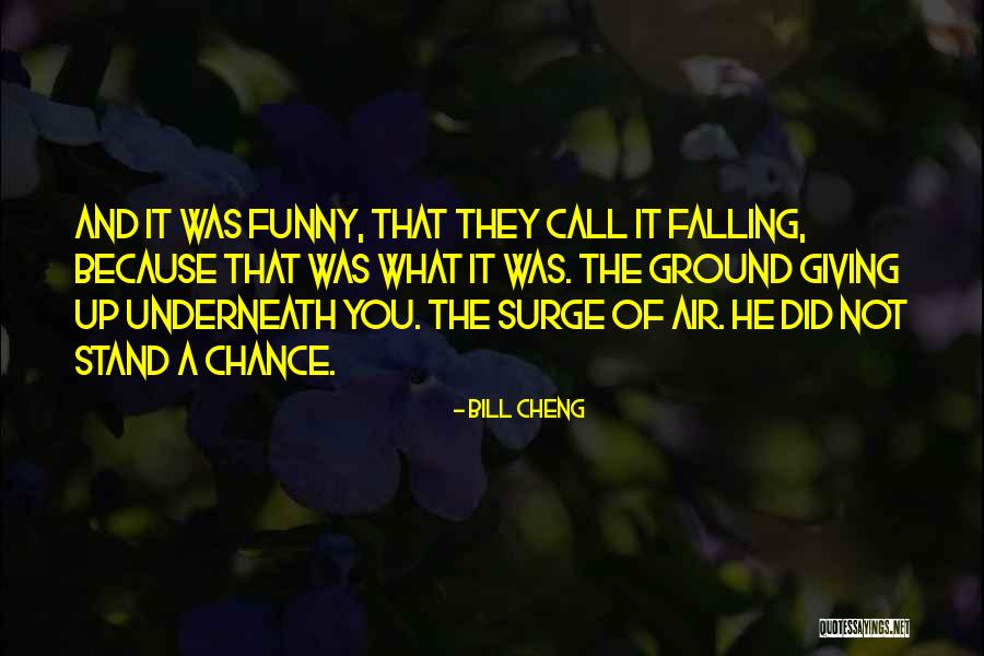 Giving It A Chance Quotes By Bill Cheng Giving It A Chance Quotes By Bill Cheng