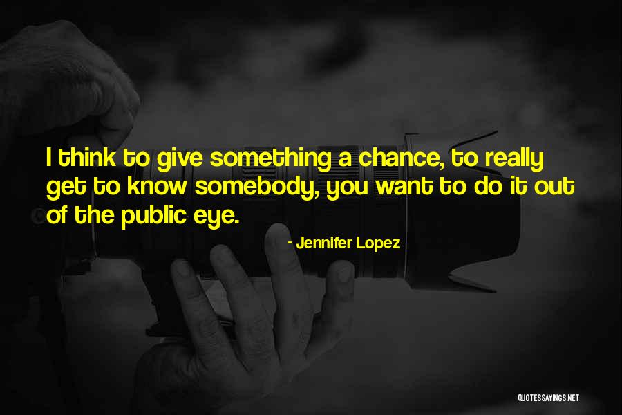 Giving It A Chance Quotes By Jennifer Lopez Giving It A Chance Quotes By Jennifer Lopez