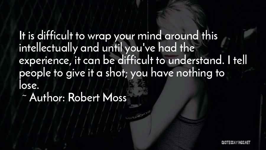 Giving It A Shot Quotes By Robert Moss