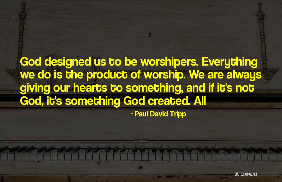 Giving It All To God Quotes By Paul David Tripp