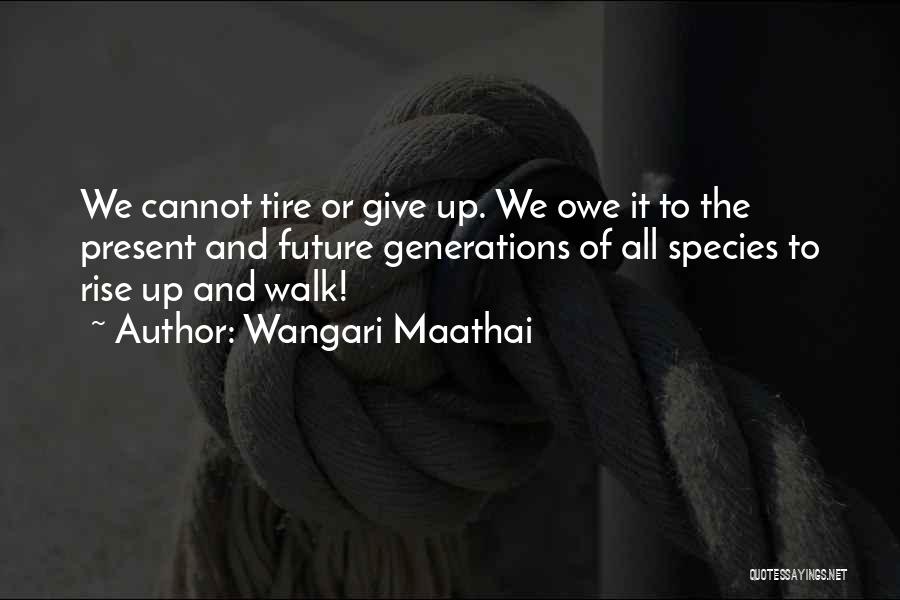 Giving It All Up Quotes By Wangari Maathai