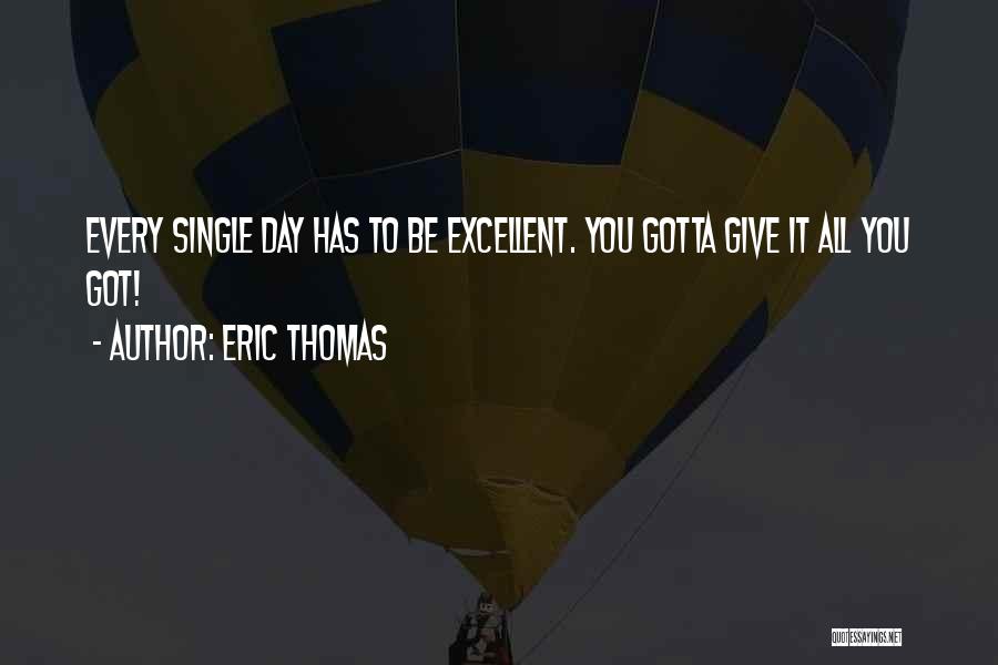 Giving It All You Got Quotes By Eric Thomas