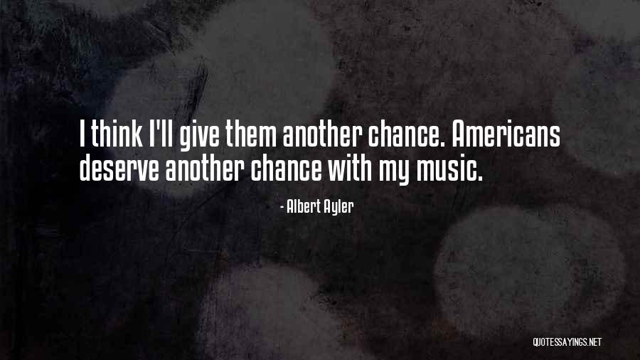 Giving It Another Chance Quotes By Albert Ayler Giving It Another Chance Quotes By Albert Ayler