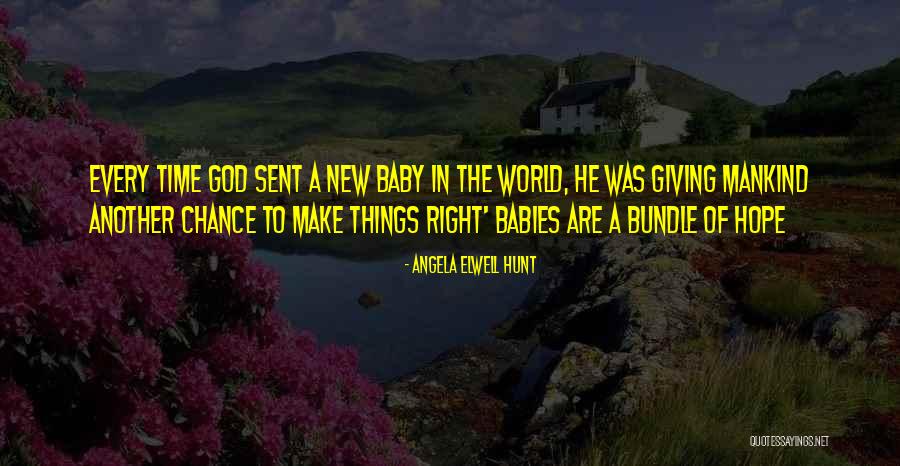 Giving It Another Chance Quotes By Angela Elwell Hunt Giving It Another Chance Quotes By Angela Elwell Hunt
