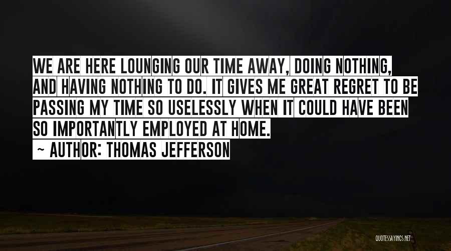 Giving It Away Quotes By Thomas Jefferson