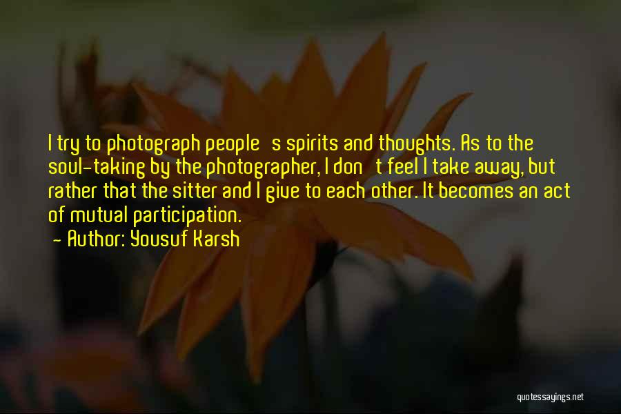 Giving It Away Quotes By Yousuf Karsh