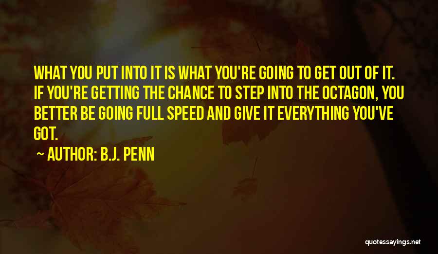 Giving It Everything You've Got Quotes By B.J. Penn