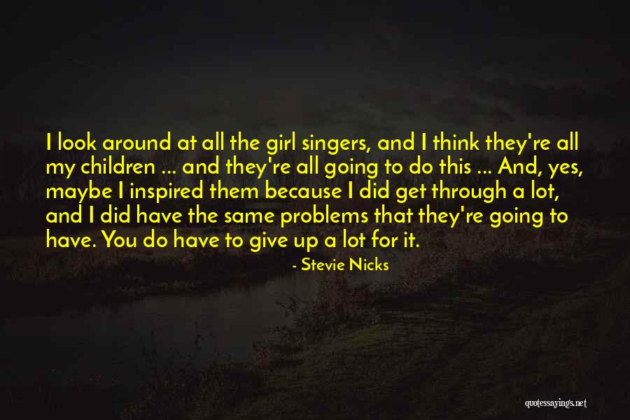 Giving It My All Quotes By Stevie Nicks Giving It My All Quotes By Stevie Nicks