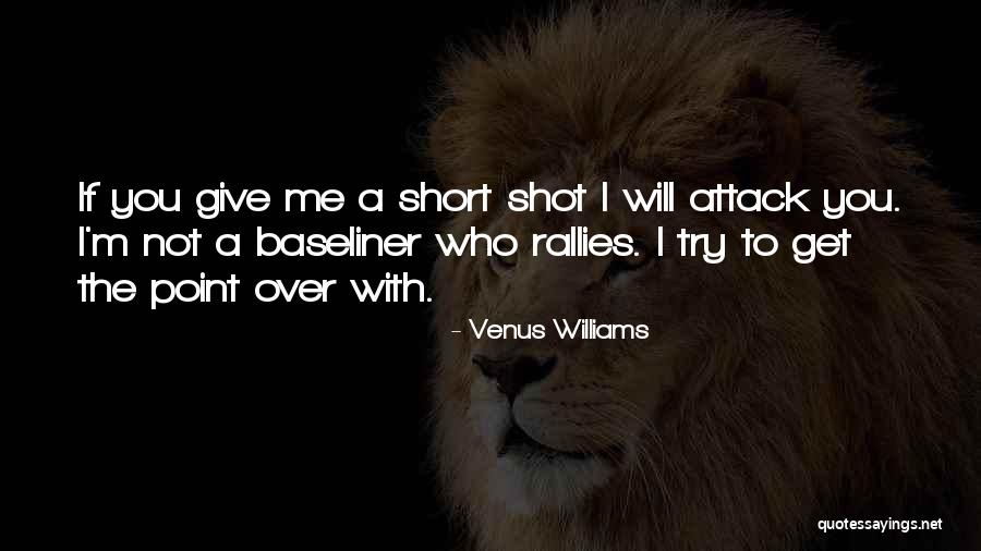 Giving It One More Shot Quotes By Venus Williams