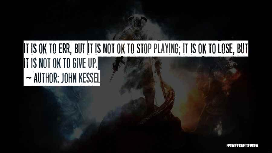 Giving It Your All In Sports Quotes By John Kessel