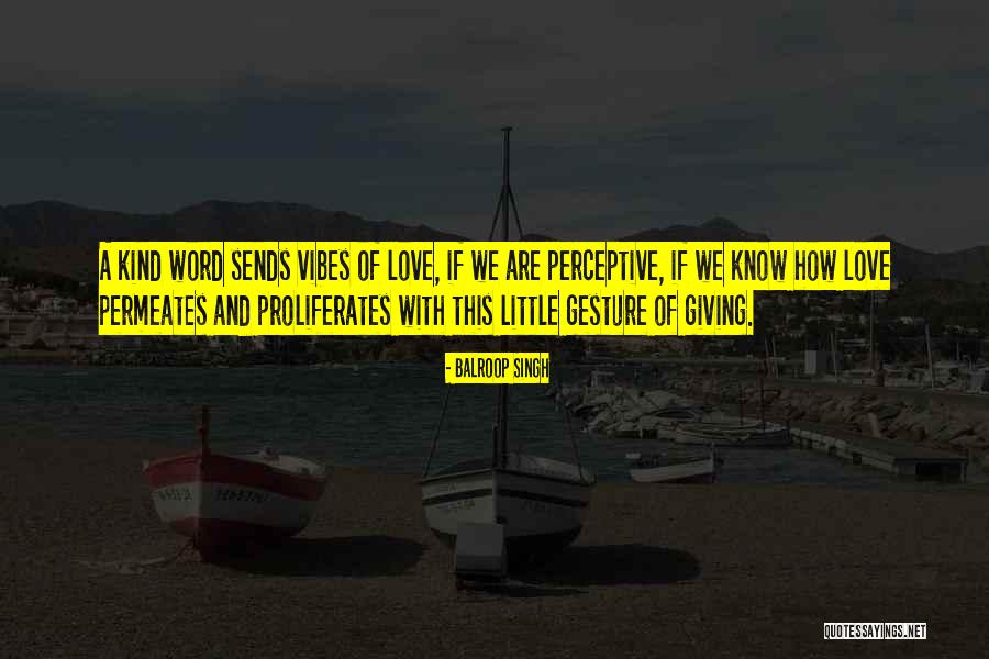 Giving Kindness Quotes By Balroop Singh Giving Kindness Quotes By Balroop Singh