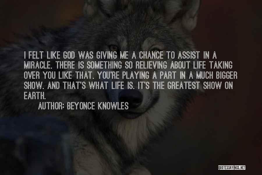 Giving Life A Chance Quotes By Beyonce Knowles