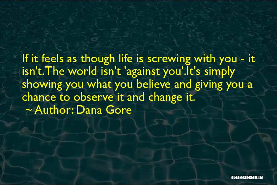 Giving Life A Chance Quotes By Dana Gore