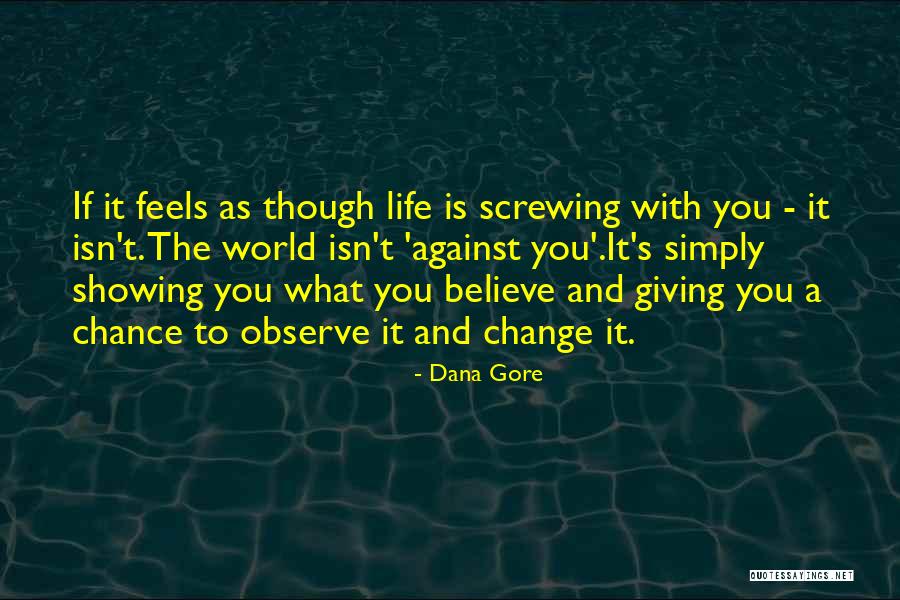 Giving Life A Chance Quotes By Dana Gore