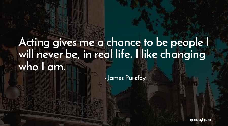 Giving Life A Chance Quotes By James Purefoy