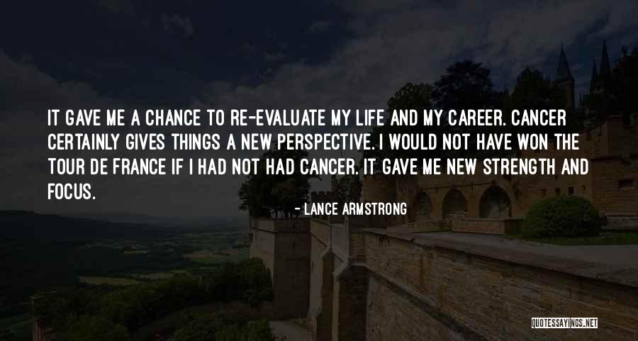 Giving Life A Chance Quotes By Lance Armstrong