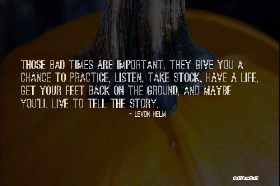 Giving Life A Chance Quotes By Levon Helm