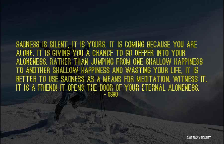 Giving Life A Chance Quotes By Osho