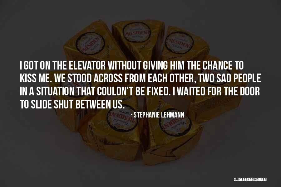 Giving Life A Chance Quotes By Stephanie Lehmann