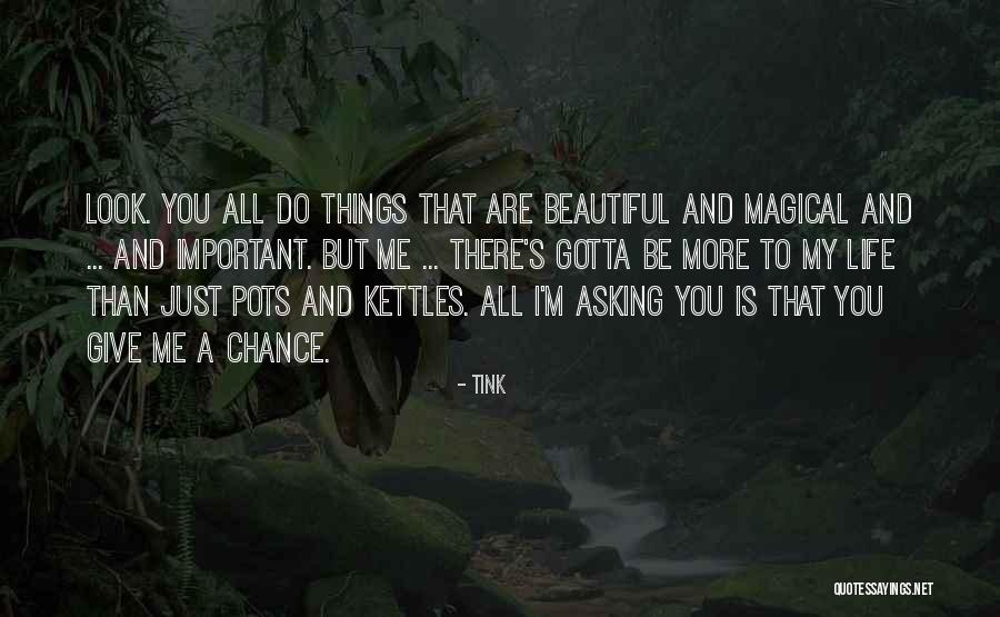 Giving Life A Chance Quotes By Tink