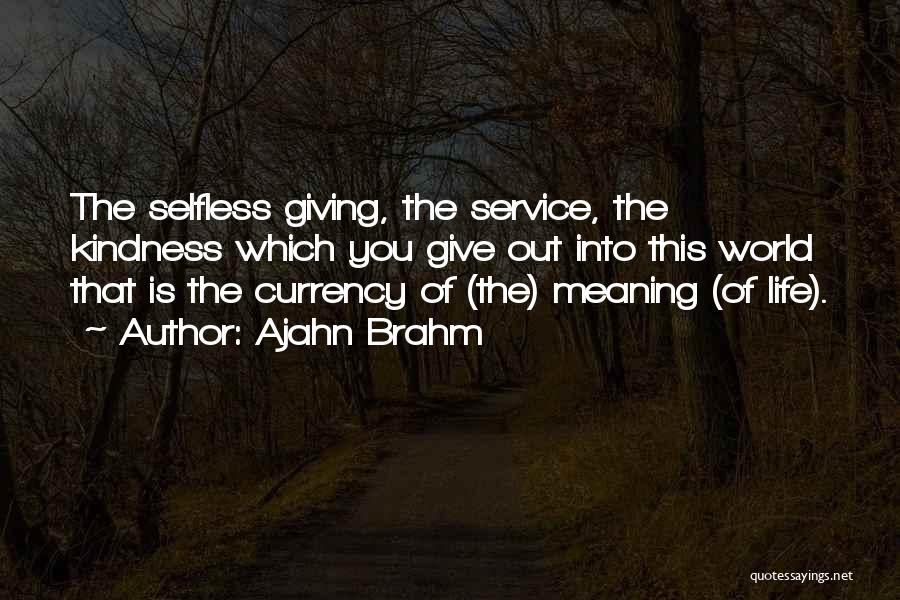 Giving Life Meaning Quotes By Ajahn Brahm