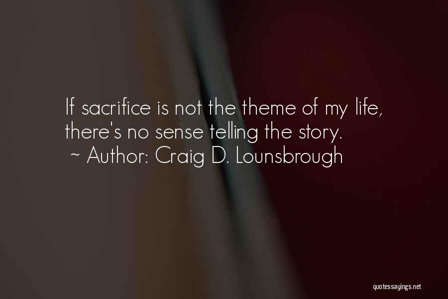 Giving Life Meaning Quotes By Craig D. Lounsbrough