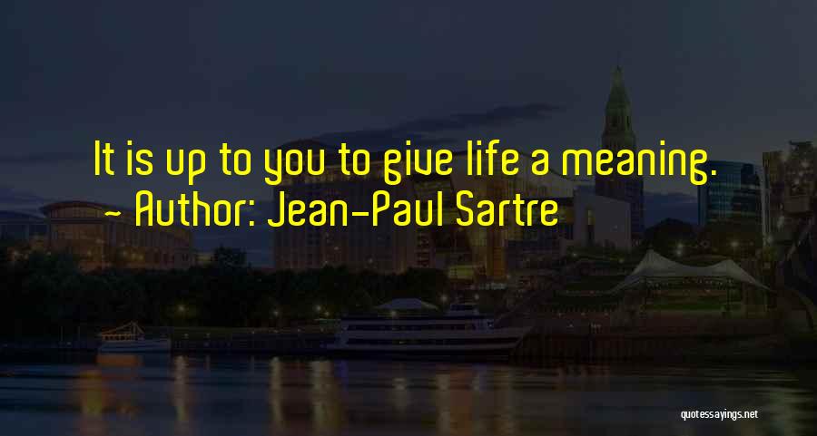 Giving Life Meaning Quotes By Jean-Paul Sartre