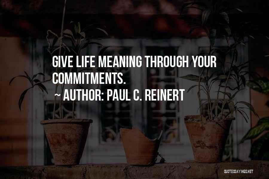 Giving Life Meaning Quotes By Paul C. Reinert