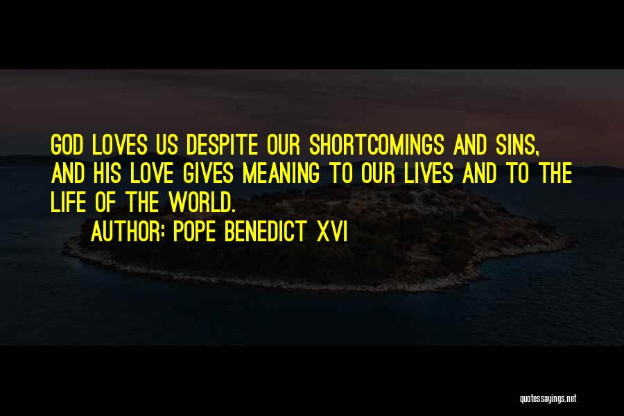 Giving Life Meaning Quotes By Pope Benedict XVI