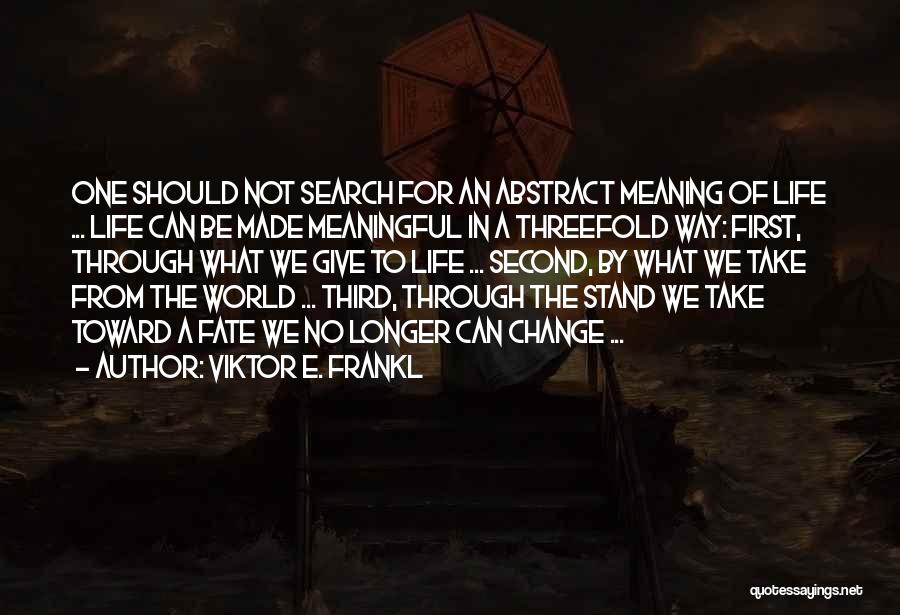 Giving Life Meaning Quotes By Viktor E. Frankl