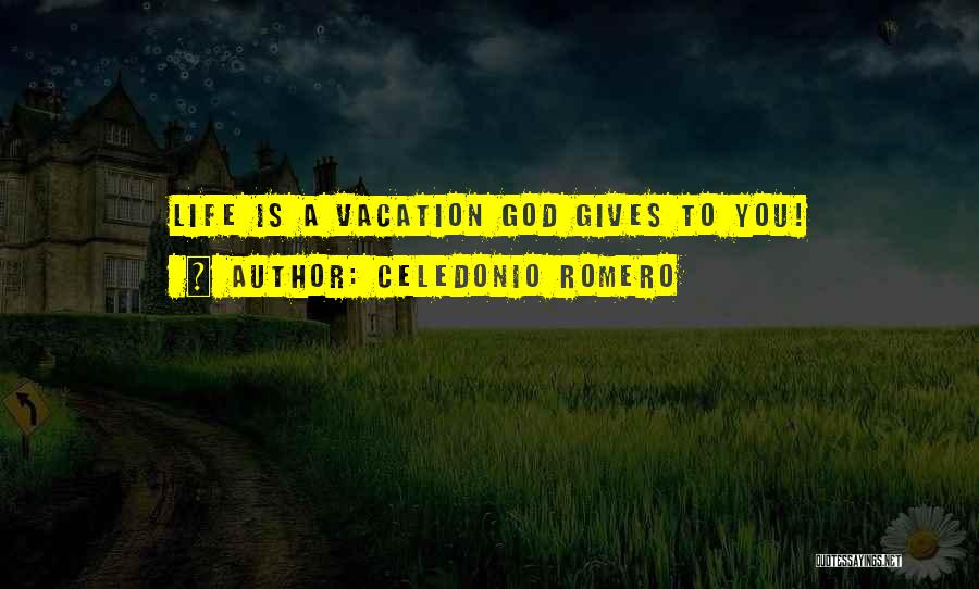 Giving Life To God Quotes By Celedonio Romero