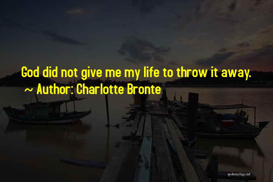 Giving Life To God Quotes By Charlotte Bronte