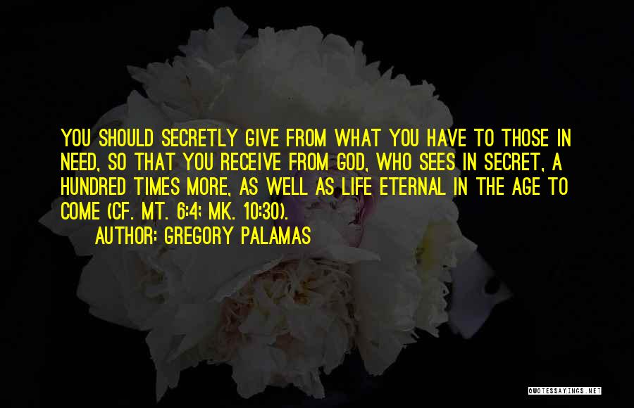 Giving Life To God Quotes By Gregory Palamas