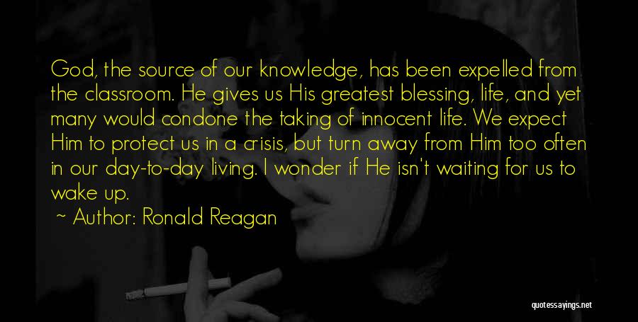 Giving Life To God Quotes By Ronald Reagan