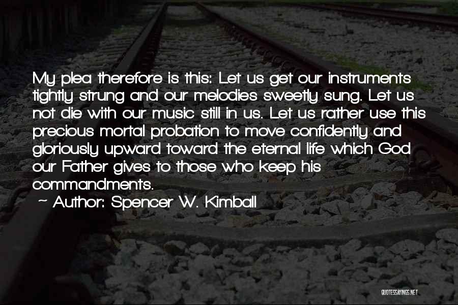 Giving Life To God Quotes By Spencer W. Kimball