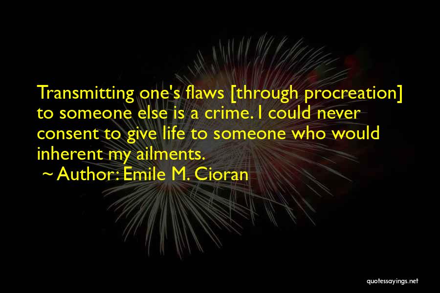 Giving Life To Someone Quotes By Emile M. Cioran