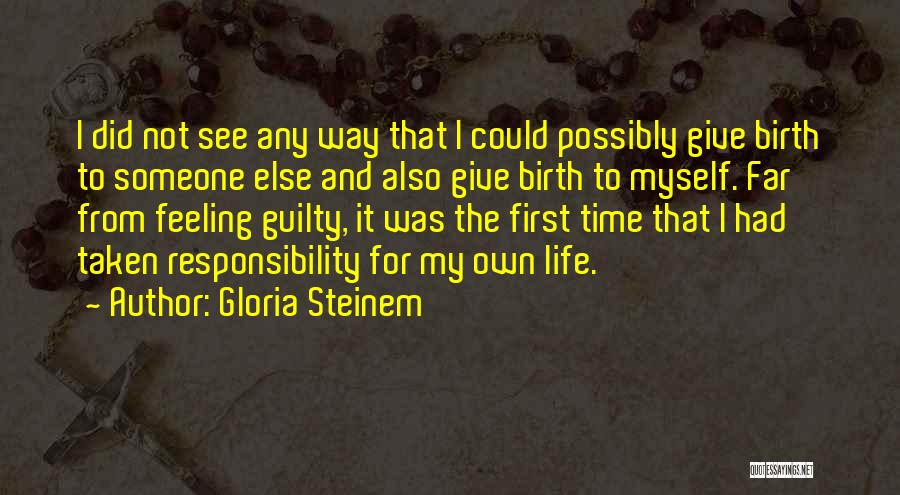 Giving Life To Someone Quotes By Gloria Steinem