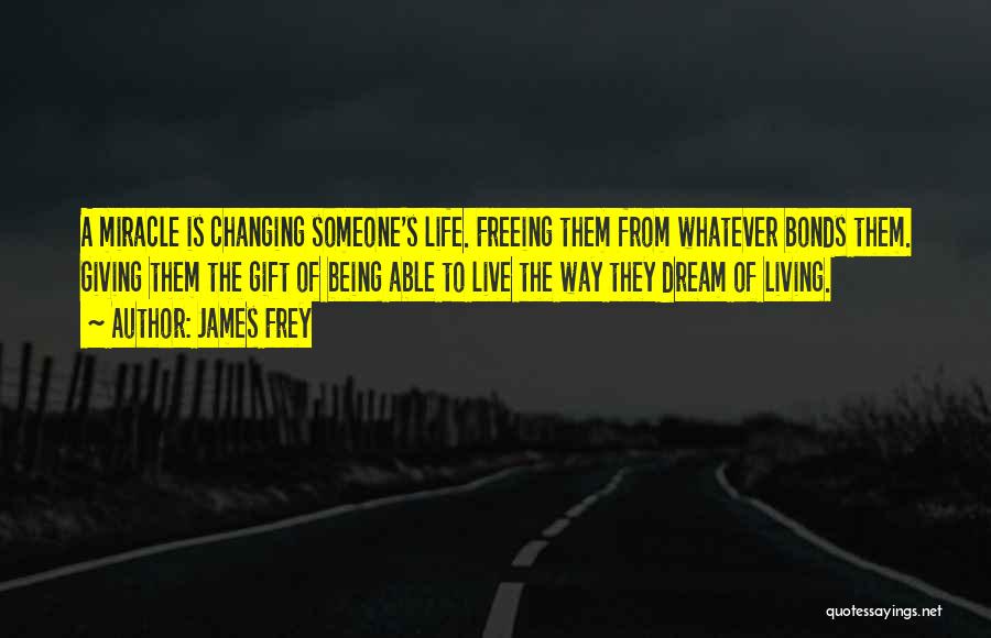 Giving Life To Someone Quotes By James Frey