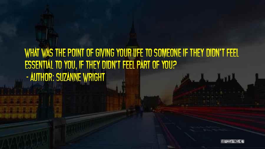Giving Life To Someone Quotes By Suzanne Wright