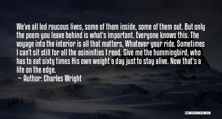 Giving Life Your All Quotes By Charles Wright