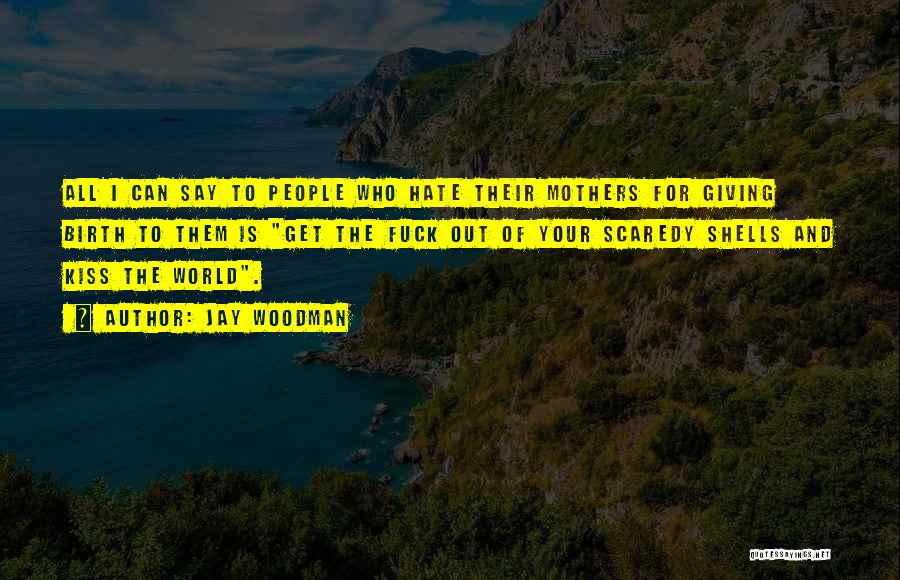 Giving Life Your All Quotes By Jay Woodman