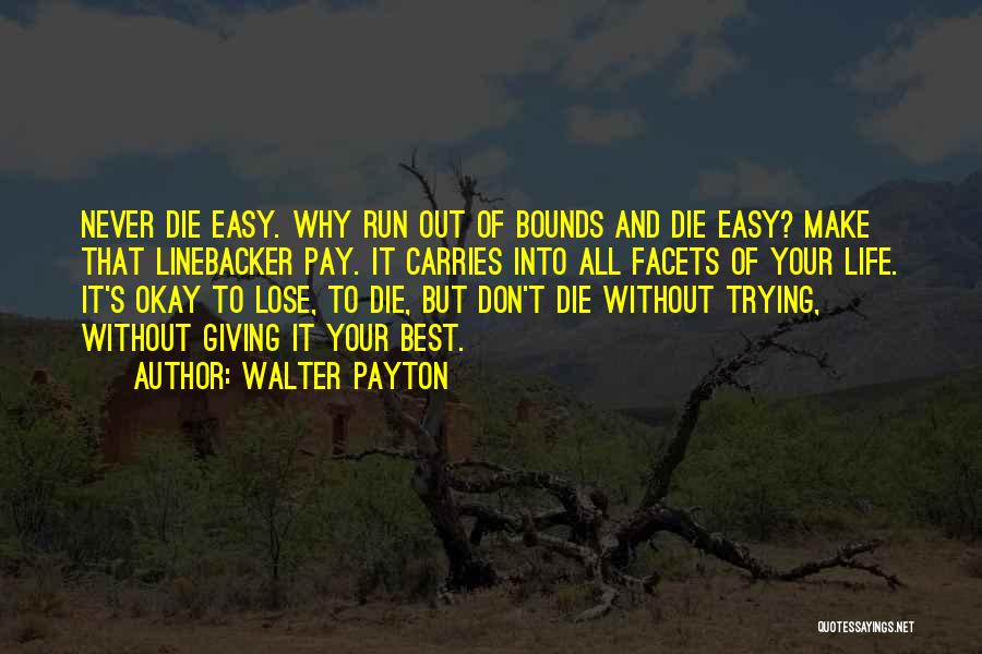 Giving Life Your All Quotes By Walter Payton