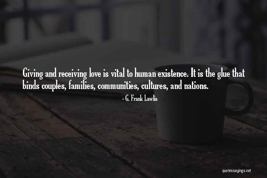 Giving Love And Not Receiving Quotes By G. Frank Lawlis Giving Love And Not Receiving Quotes By G. Frank Lawlis