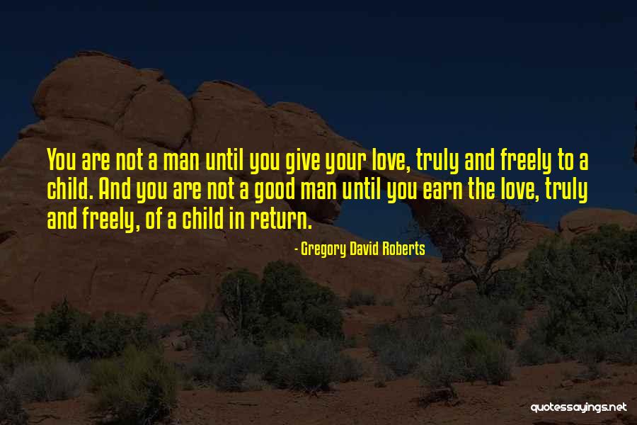 Giving Love Freely Quotes By Gregory David Roberts