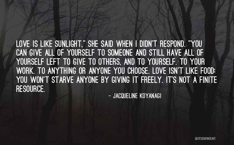 Giving Love Freely Quotes By Jacqueline Koyanagi