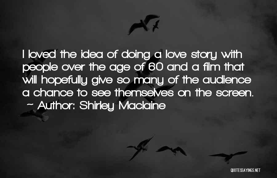 Giving Love One More Chance Quotes By Shirley Maclaine