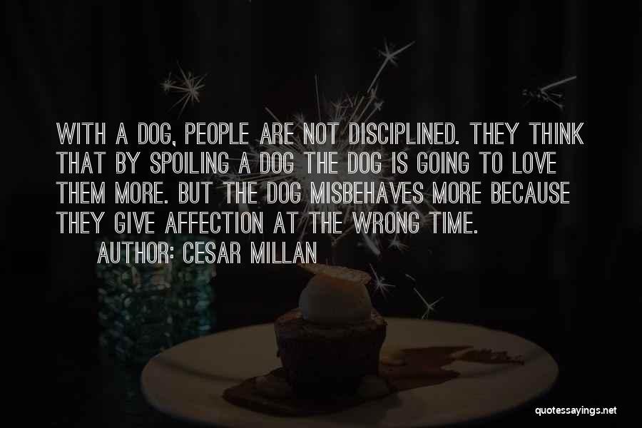 Giving Love Time Quotes By Cesar Millan