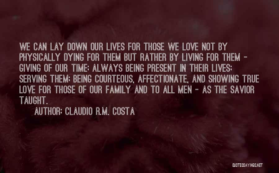 Giving Love Time Quotes By Claudio R.M. Costa